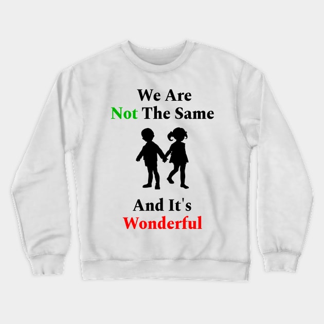 We Are Not The Same And It’s Wonderful Design With White Silhouette Boy And Girl Crewneck Sweatshirt by AbleLingo